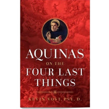 Load image into Gallery viewer, Aquinas on the Four Last Things Everything You Need To Know About Death, Judgment, Heaven, and Hell
