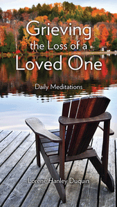 GRIEVING LOSS OF A LOVED ONE: DAILY MEDITATIONS