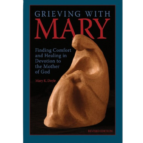 GRIEVING WITH MARY - REVISED EDITION - DOYLE, MARY K.