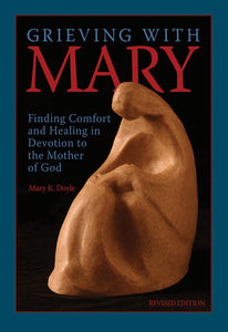 GRIEVING WITH MARY - REVISED EDITION - DOYLE, MARY K.