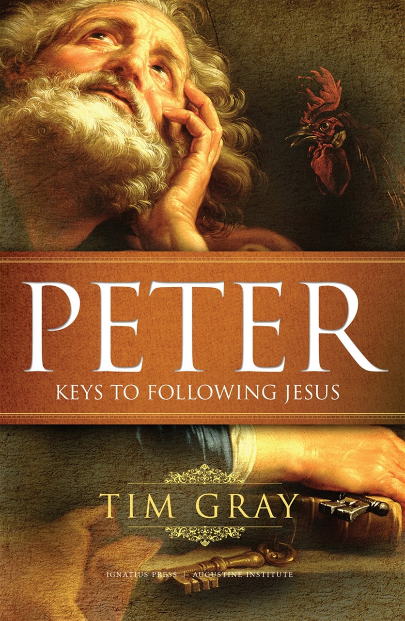 PETER: KEYS TO FOLLOWING JESUS - BY TIM GRAY