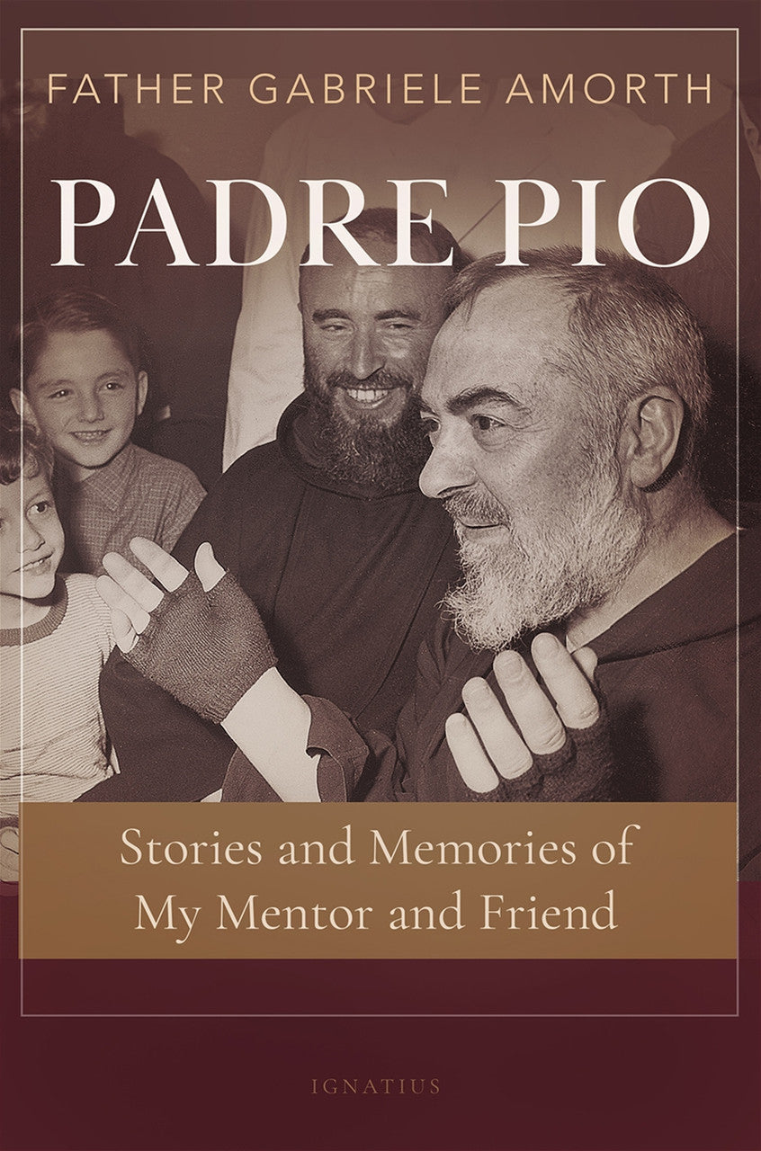 PADRE PIO: STORIES AND MEMORIES OF MY MENTOR AND FRIEND BY FR. GABRIELE AMORTH