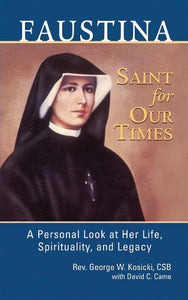 FAUSTINA: A SAINT FOR OUR TIMES - BY FR. GEORGE KOSICKI