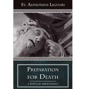 PREPARATION FOR DEATH - ST ALPHONSUS LIGUORI