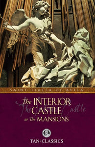 THE INTERIOR CASTLE BY SAINT TERESA AVILA