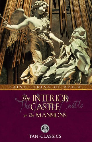 THE INTERIOR CASTLE BY SAINT TERESA AVILA