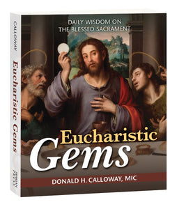 EUCHARISTIC GEMS: DAILY WISDOM ON THE BLESSED SACRAMENT - CALLOWAY, FR DONALD