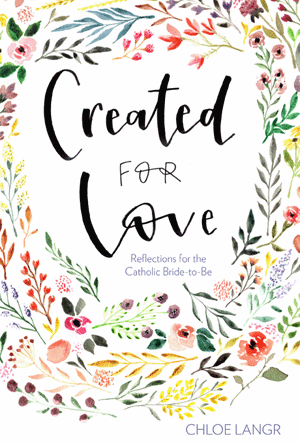 CREATED FOR LOVE: REFLECTIONS FOR CATHOLIC BRIDE TO BE - LANGR, CHLOE