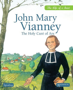JOHN MARY VIANNEY: THE HOLY CURE OF ARS - BY SOPHIE DE MULLENHEIM