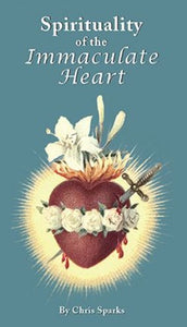 SPIRITUALITY OF THE IMMACULATE HEART - BY CHRIS SPARKS
