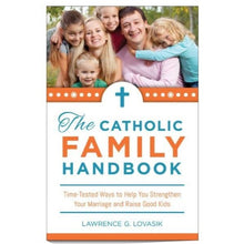 Load image into Gallery viewer, The Catholic Family Handbook: Time-Tested Ways to Help You Strengthen Your Marriage and Raise Good Kids
