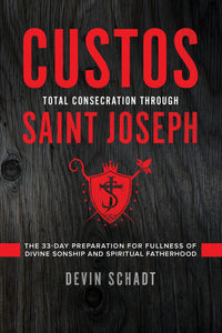 Custos: Total Consecration Through Saint Joseph