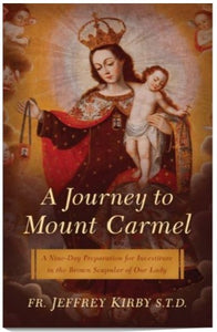 A Journey to Mount Carmel: A Nine-Day Preparation for Investiture in the Brown Scapular of Our Lady