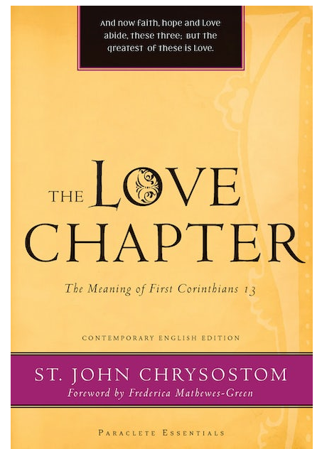 LOVE CHAPTER: THE MEANING OF FIRST CORINTHIANS 13 - ST JOHN CHRYSOSTOM