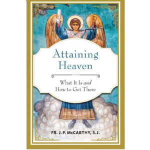 Attaining Heaven What It Is and How to Get There
