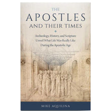 Load image into Gallery viewer, The Apostles and Their Times: Archeology, History, and Scripture Unveil What Life Was Really Like During the Apostolic Age
