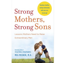 Load image into Gallery viewer, STRONG MOTHERS, STRONG SONS: LESSONS MOTHERS NEED . . .
