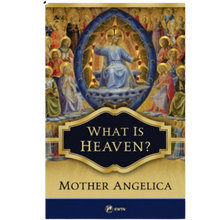 Load image into Gallery viewer, What is Heaven? by Mother Angelica

