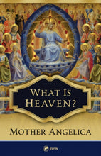 Load image into Gallery viewer, What is Heaven? by Mother Angelica
