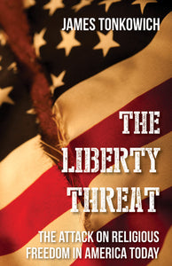 LIBERTY THREAT: ATTACK ON RELIGIOUS FREEDOM . .