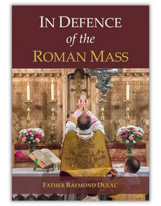IN DEFENSE OF THE ROMAN MASS
