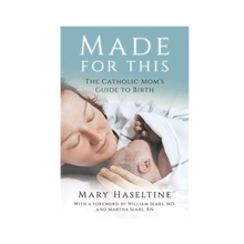 Load image into Gallery viewer, Made For This: The Catholic Mom&#39;s Guide To Birth
