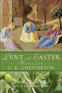 Lent & Easter Wisdom - G K Chesterton