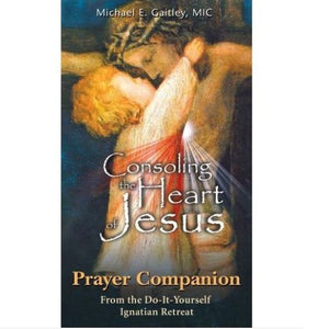 CONSOLING THE HEART OF JESUS - PRAYER COMPANION