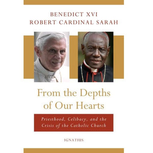 FROM THE DEPTHS OF OUR HEARTS - POPE EMERITUS BENEDICT XVI & ROBERT CARDINAL  SARAH