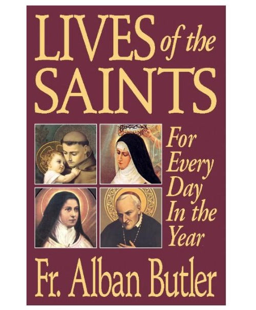 LIVES OF THE SAINTS FOR EVERY DAY IN THE YEAR - BUTLER