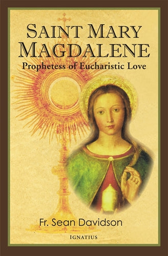 SAINT MARY MAGDALENE - PROPHETESS OF EUCHARISTIC LOVE