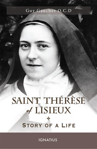 SAINT THERESE OF LISIEUX: STORY OF A LIFE - GAUCHER, GUY O.C.D.