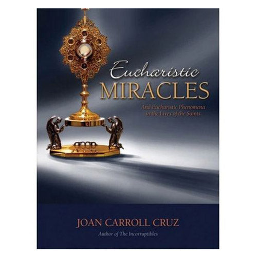 EUCHARISTIC MIRACLES - JOAN CARROLL CRUZ