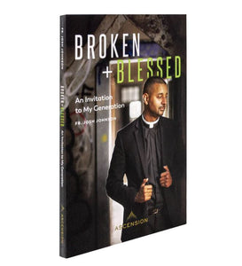BROKEN AND BLESSED: AN INVITATION TO MY GENERATION