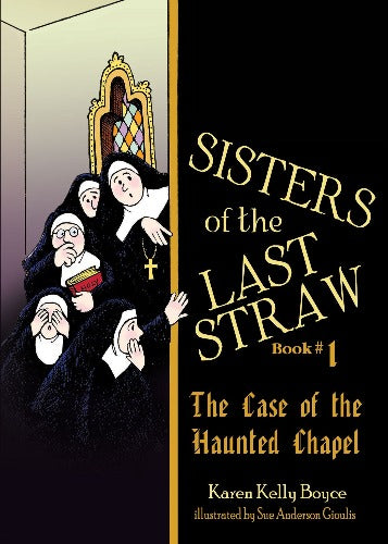 SISTERS OF THE LAST STRAW: THE CASE OF THE HAUNTED CHAPEL (BOOK 1)