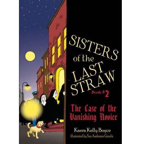 SISTERS OF THE LAST STRAW:  THE CASE OF THE VANISHING NOVICE (BOOK 2)