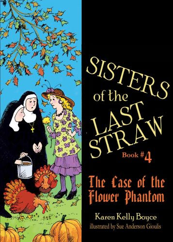 SISTERS OF THE LAST STRAW:  THE CASE OF THE PHANTOM FLOWER (BOOK 4)