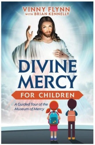 DIVINE MERCY FOR CHILDREN: GUIDED TOUR OF THE MUSEUM OF MERCY-FLYNN, VINNY