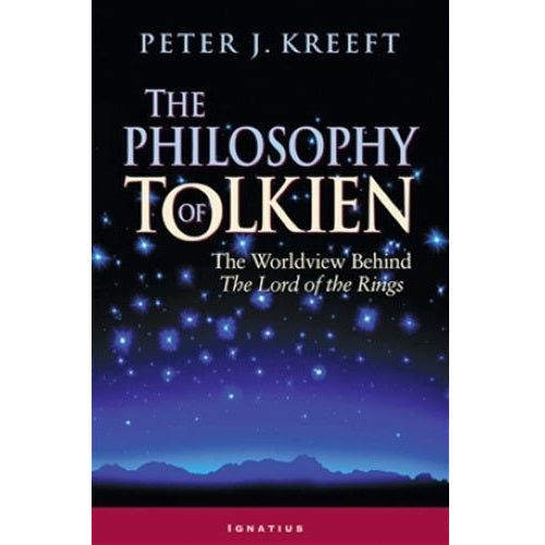 The PHILOSOPHY of TOLKIEN: The WORLDVIEW BEHIND the L0RD of the RINGS - PETER KREEFT