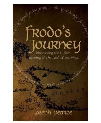 FRODO'S JOURNEY: DISCOVERING HIDDEN MEANING OF LORD OF THE RINGS - PEARCE, JOSEPH