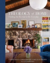 Load image into Gallery viewer, THEOLOGY OF HOME: FINDING THE ETERNAL IN THE EVERYDAY
