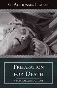 PREPARATION FOR DEATH - ST ALPHONSUS LIGUORI