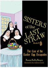 Load image into Gallery viewer, SISTERS OF THE LAST STRAW:  THE CASE OF THE EASTER EGG ESCAPADES(BOOK 6)
