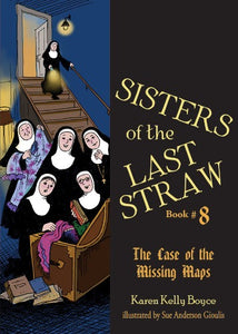 SISTERS OF THE LAST STRAW:  THE CASE OF THE MISSING MAPS (BOOK 8)
