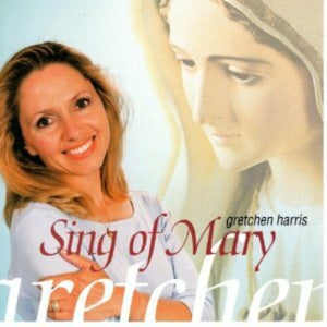 SING OF MARY - GRETCHEN HARRIS