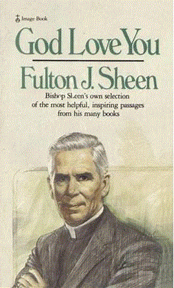 GOD LOVE YOU - FULTON SHEEN - MOST HELPFUL, MOST INSPIRING PASSAGES