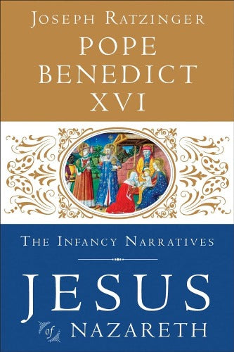 JESUS OF NAZARETH : THE INFANCY NARRATIVES - POPE BENEDICT XVI