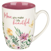 Load image into Gallery viewer, MUG - MOM YOU MAKE LIFE BEAUTIFUL FLORAL GARDEN
