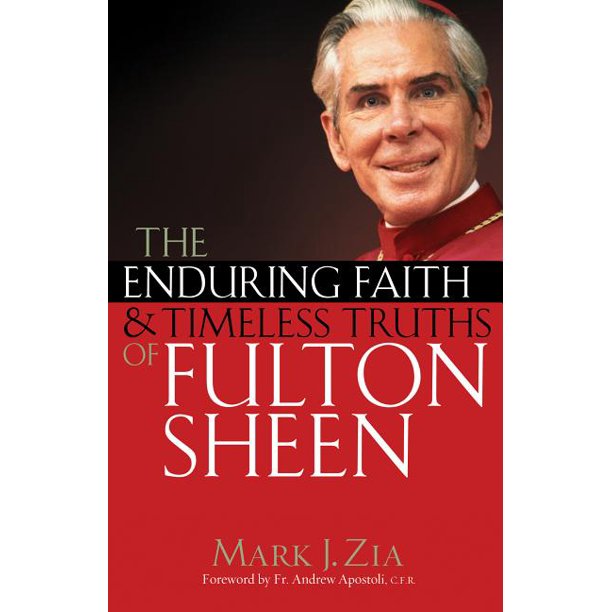 ENDURING FAITH AND TIMELESS TRUTHS OF FULTON SHEEN