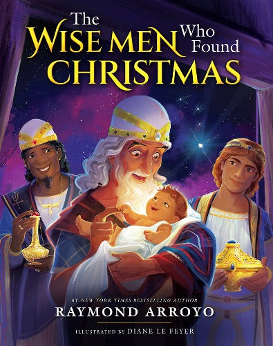 THE WISE MEN WHO FOUND CHRISTMAS - BY ARROYO, RAYMOND